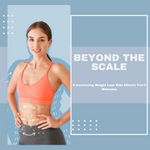 Beyond the Scale: 5 Convincing Weight Loss Side Effects You'll Welcome