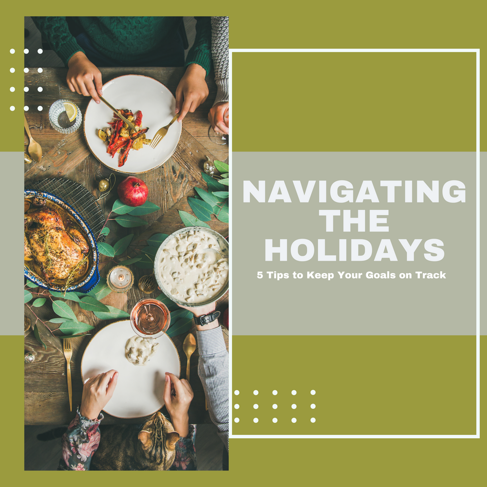 Navigating the Holidays: 5 Tips to Keep Your Goals on Track