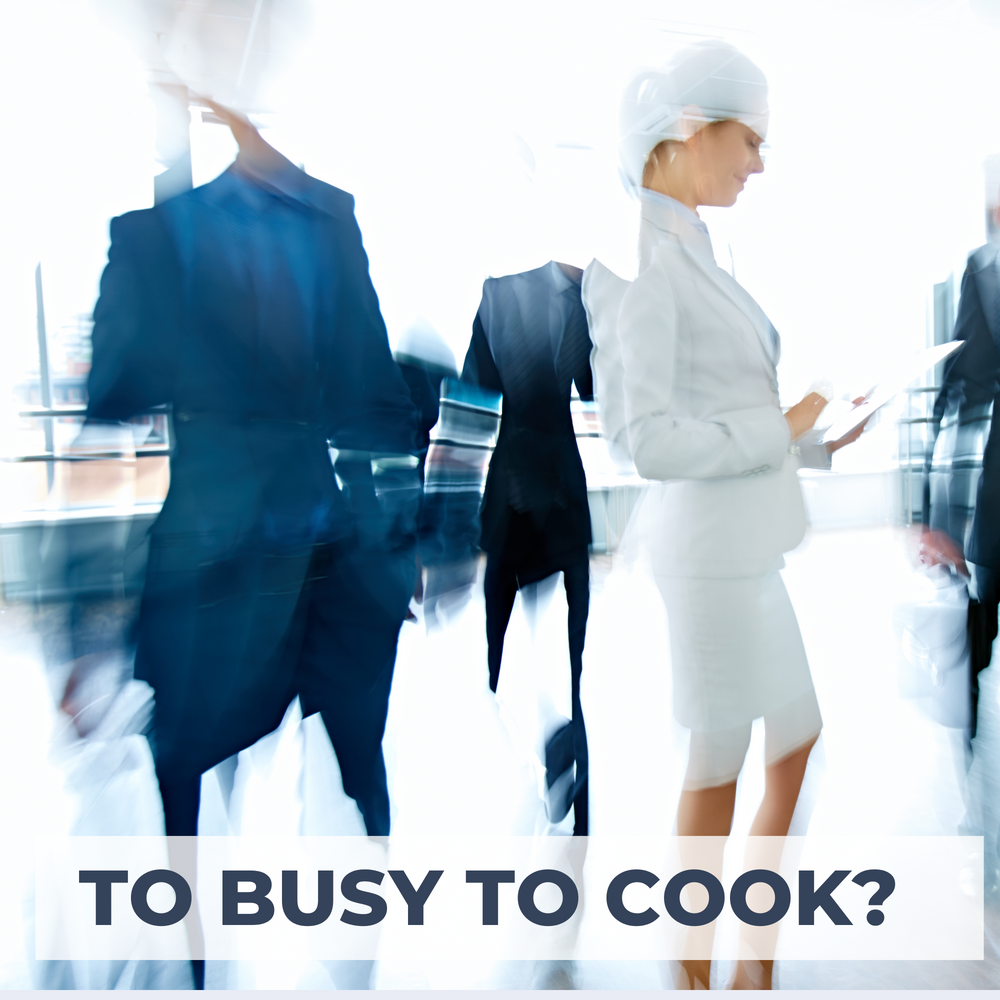 To busy to cook?