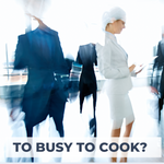 To busy to cook?