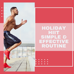 Holiday HIIT: Simple  & Effective Routine