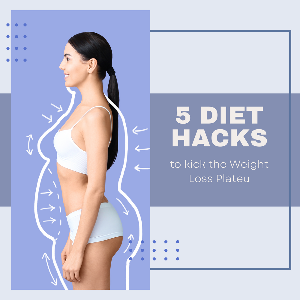 5 Diet hacks to Kick the Weight Loss Plateau